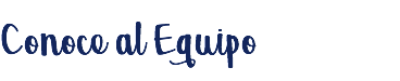 Conoce al Equipo